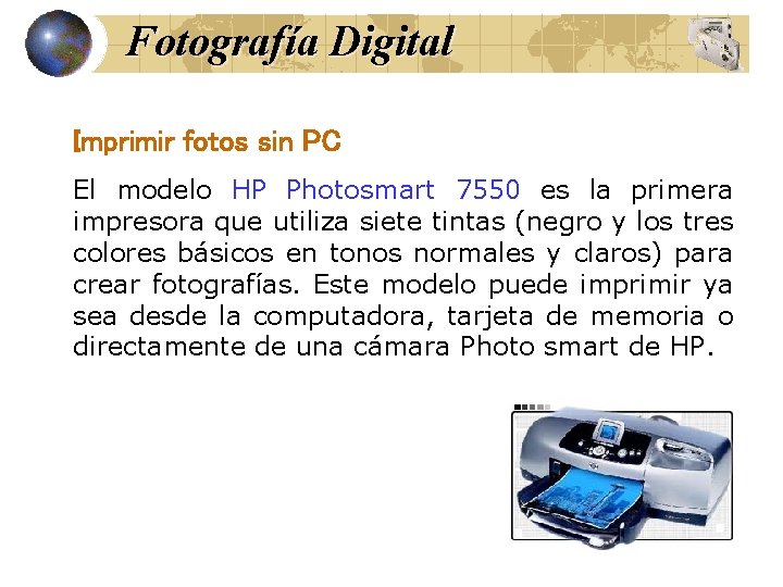 Fotografía Digital Imprimir fotos sin PC El modelo HP Photosmart 7550 es la primera