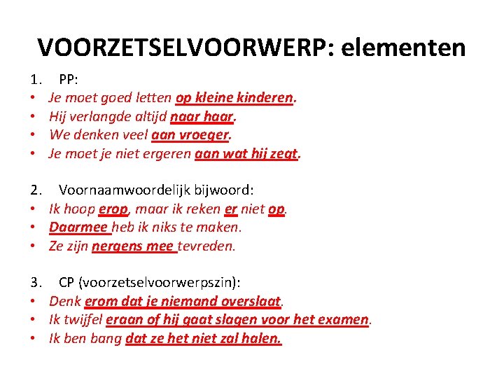 VOORZETSELVOORWERP: elementen 1. • • PP: Je moet goed letten op kleine kinderen. Hij
