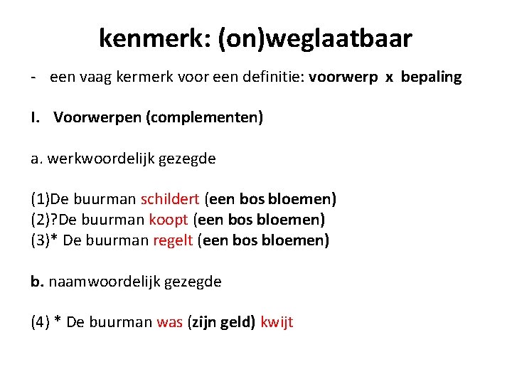 kenmerk: (on)weglaatbaar - een vaag kermerk voor een definitie: voorwerp x bepaling I. Voorwerpen