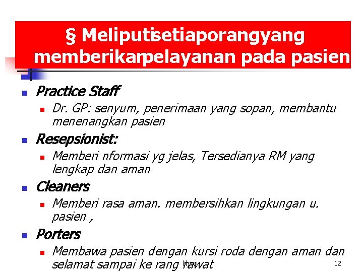 § Meliputisetiaporangyang memberikanpelayanan pada pasien n Practice Staff n n Resepsionist: n n Memberi