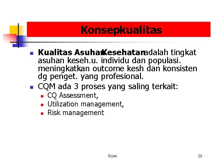 Konsepkualitas n n Kualitas Asuhan. Kesehatanadalah tingkat asuhan keseh. u. individu dan populasi. meningkatkan