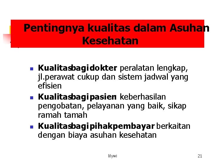 Pentingnya kualitas dalam Asuhan Kesehatan n Kualitasbagi dokter: peralatan lengkap, jl. perawat cukup dan