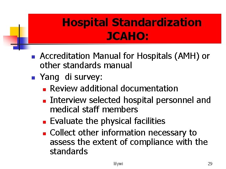 Hospital Standardization JCAHO: n n Accreditation Manual for Hospitals (AMH) or other standards manual