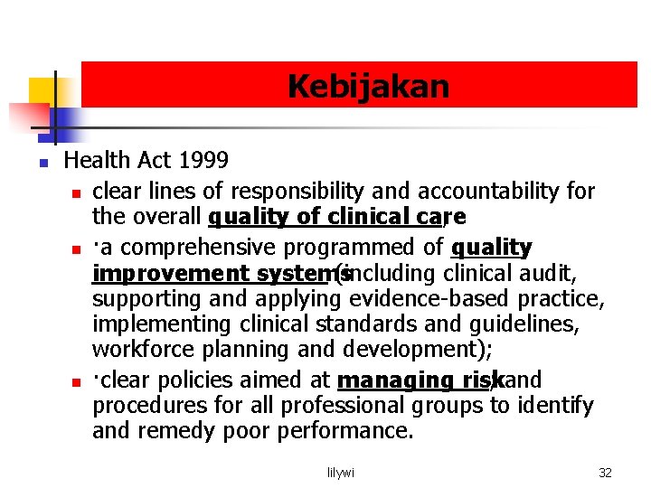 Kebijakan n Health Act 1999 n clear lines of responsibility and accountability for the