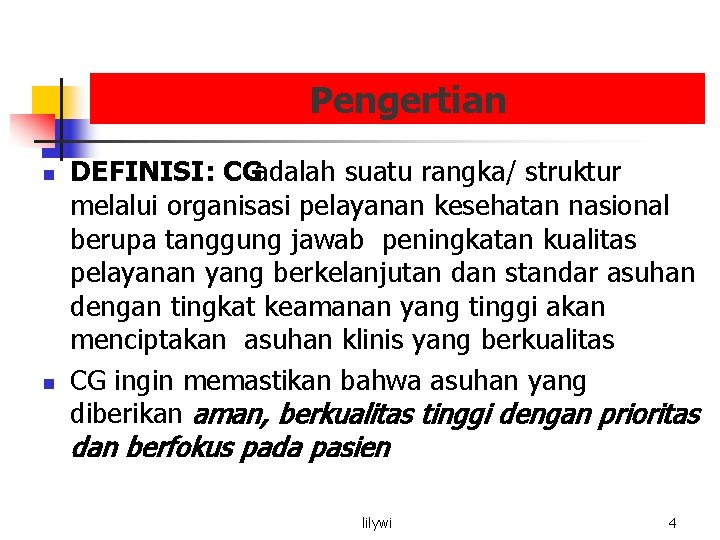 Pengertian n n DEFINISI: CGadalah suatu rangka/ struktur melalui organisasi pelayanan kesehatan nasional berupa