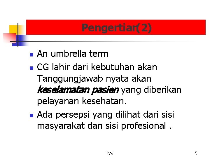 Pengertian(2) n n n An umbrella term CG lahir dari kebutuhan akan Tanggungjawab nyata