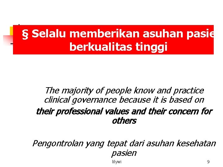 § Selalu memberikan asuhan pasien berkualitas tinggi The majority of people know and practice