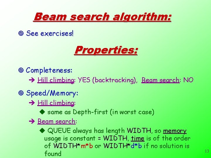 Beam search algorithm: ¥ See exercises! Properties: ¥ Completeness: è Hill climbing: YES (backtracking),