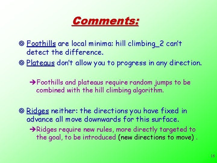 Comments: ¥ Foothills are local minima: hill climbing_2 can’t detect the difference. ¥ Plateaus