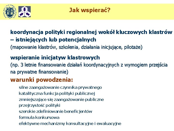 Jak wspierać? koordynacja polityki regionalnej wokół kluczowych klastrów – istniejących lub potencjalnych (mapowanie klastrów,