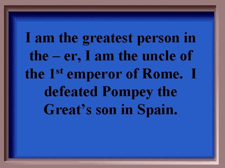 I am the greatest person in the – er, I am the uncle of