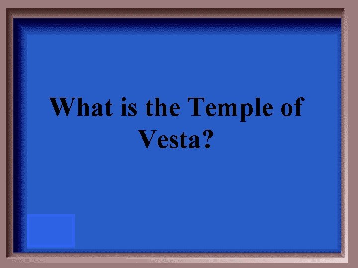 What is the Temple of Vesta? 