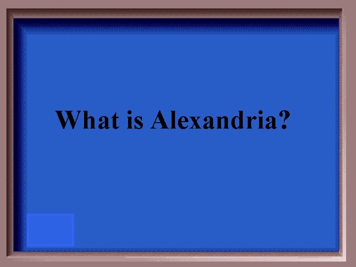 What is Alexandria? 