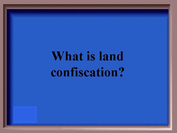 What is land confiscation? 