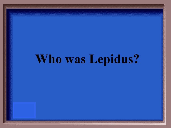 Who was Lepidus? 