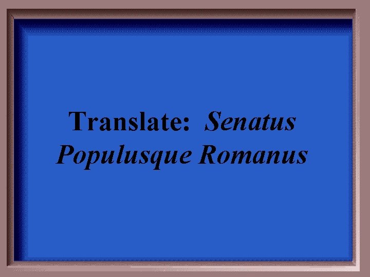Translate: Senatus Populusque Romanus 