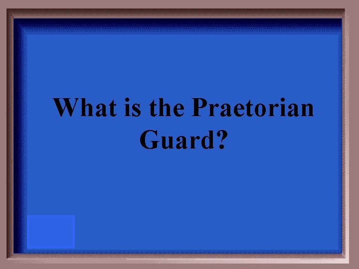 What is the Praetorian Guard? 