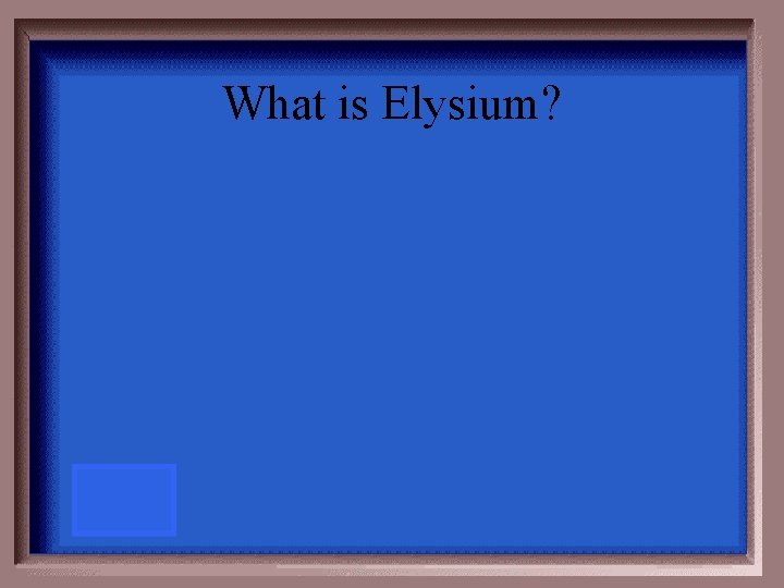 What is Elysium? 