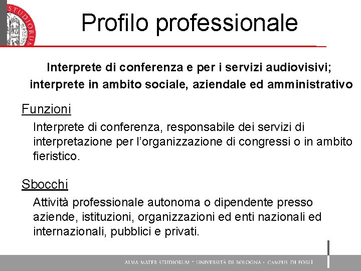 Profilo professionale Interprete di conferenza e per i servizi audiovisivi; interprete in ambito sociale,