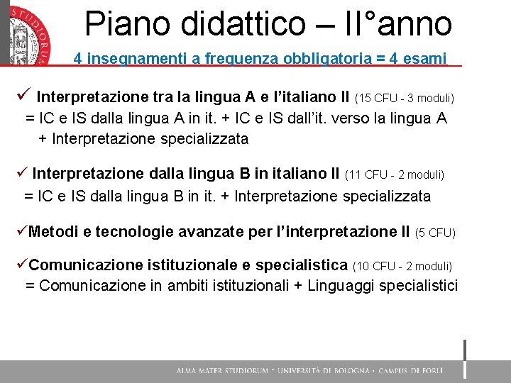 Piano didattico – II°anno 4 insegnamenti a frequenza obbligatoria = 4 esami ü Interpretazione