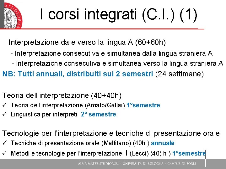 I corsi integrati (C. I. ) (1) Interpretazione da e verso la lingua A