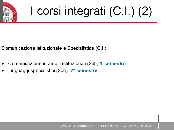 I corsi integrati (C. I. ) (2) Comunicazione Istituzionale e Specialistica (C. I. )