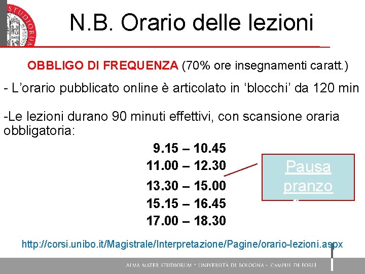 N. B. Orario delle lezioni OBBLIGO DI FREQUENZA (70% ore insegnamenti caratt. ) -