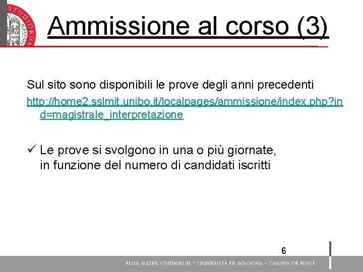 Ammissione al corso (3) Test di ammissione Sul sito sono disponibili le prove degli