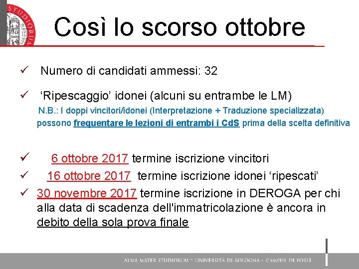 Così lo scorso ottobre ü Numero di candidati ammessi: 32 ü ‘Ripescaggio’ idonei (alcuni