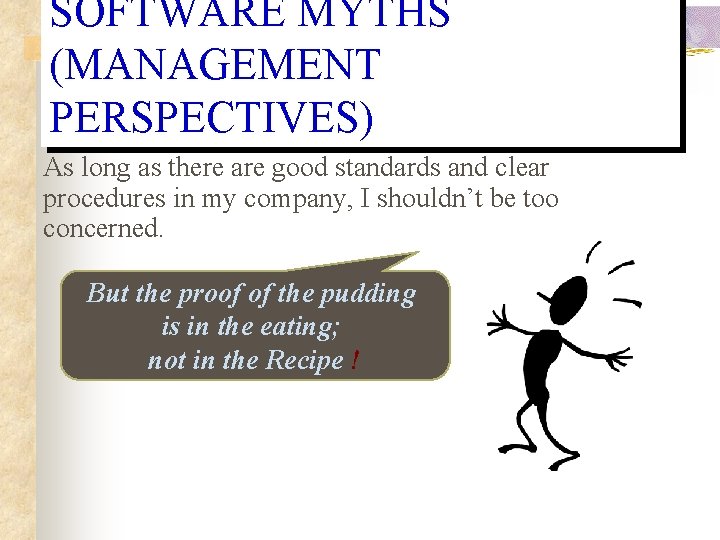 SOFTWARE MYTHS (MANAGEMENT PERSPECTIVES) As long as there are good standards and clear procedures SOFTWARE MYTHS (MANAGEMENT PERSPECTIVES) As long as there are good standards and clear procedures