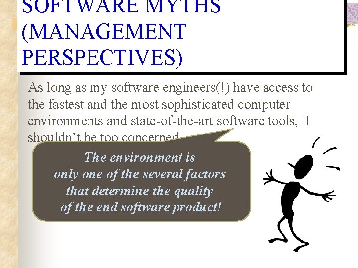 SOFTWARE MYTHS (MANAGEMENT PERSPECTIVES) As long as my software engineers(!) have access to the SOFTWARE MYTHS (MANAGEMENT PERSPECTIVES) As long as my software engineers(!) have access to the