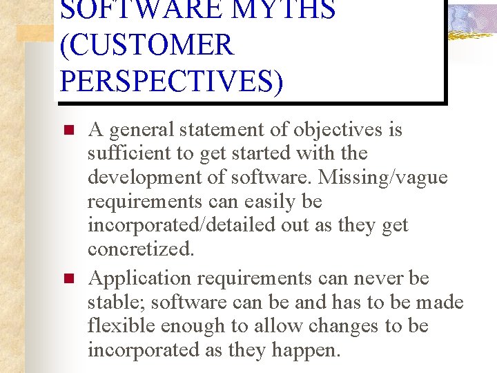 SOFTWARE MYTHS (CUSTOMER PERSPECTIVES) n n A general statement of objectives is sufficient to SOFTWARE MYTHS (CUSTOMER PERSPECTIVES) n n A general statement of objectives is sufficient to