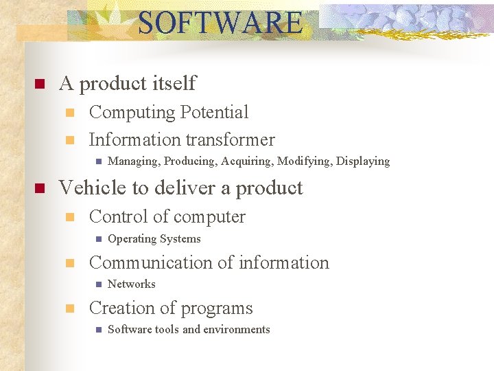 SOFTWARE n A product itself n n Computing Potential Information transformer n n Managing, SOFTWARE n A product itself n n Computing Potential Information transformer n n Managing,
