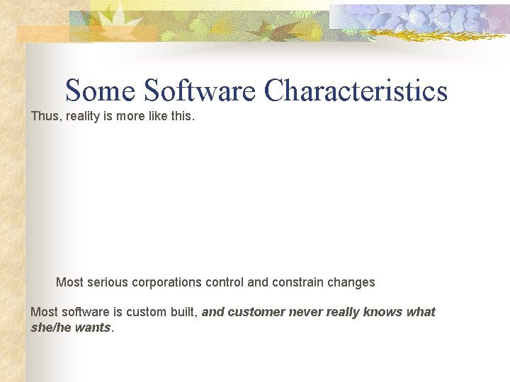 Some Software Characteristics Thus, reality is more like this. Most serious corporations control and Some Software Characteristics Thus, reality is more like this. Most serious corporations control and