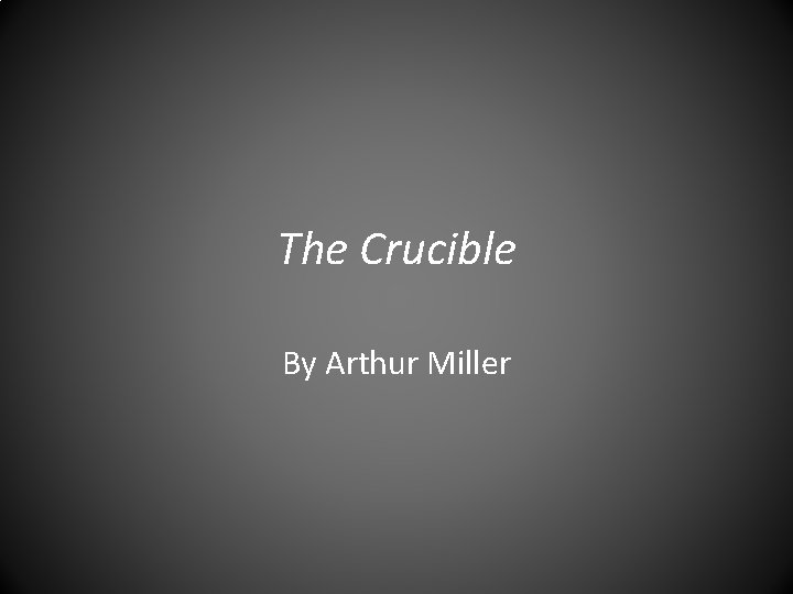 The Crucible By Arthur Miller 