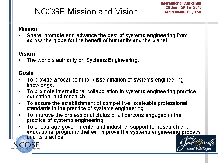 INCOSE Mission and Vision International Workshop 26 Jan – 29 Jan 2013 Jacksonville, FL,