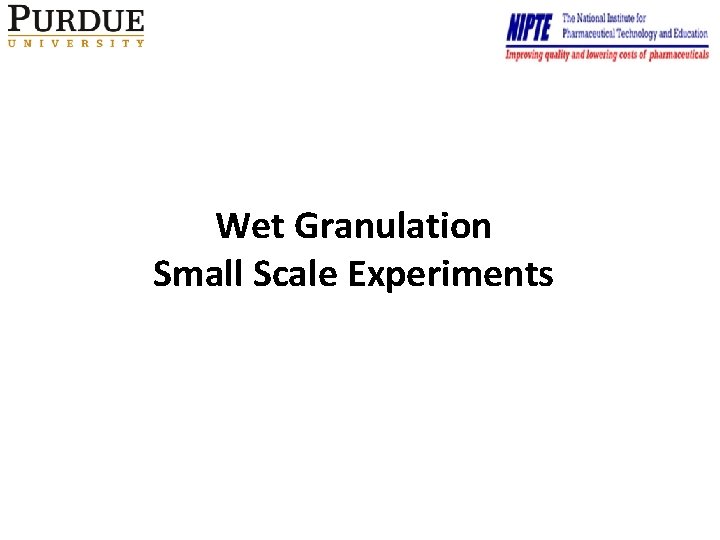 Wet Granulation Small Scale Experiments 