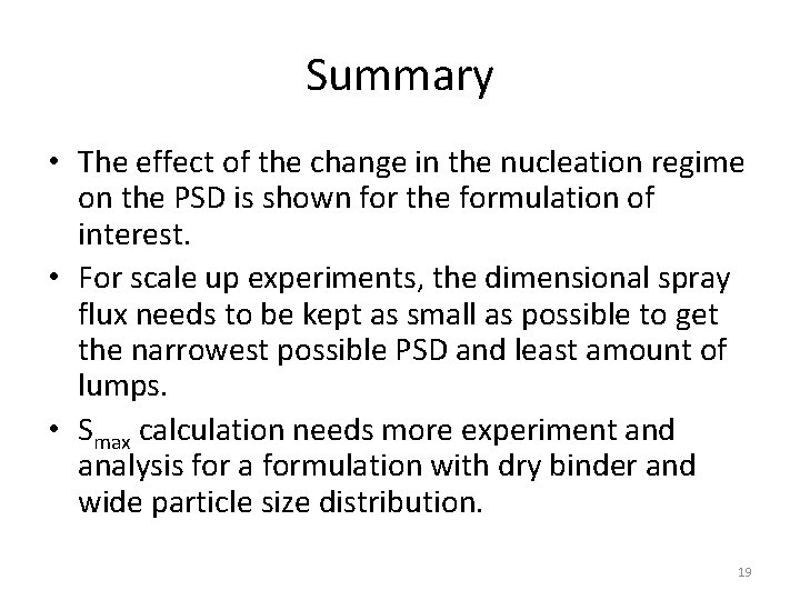 Summary • The effect of the change in the nucleation regime on the PSD