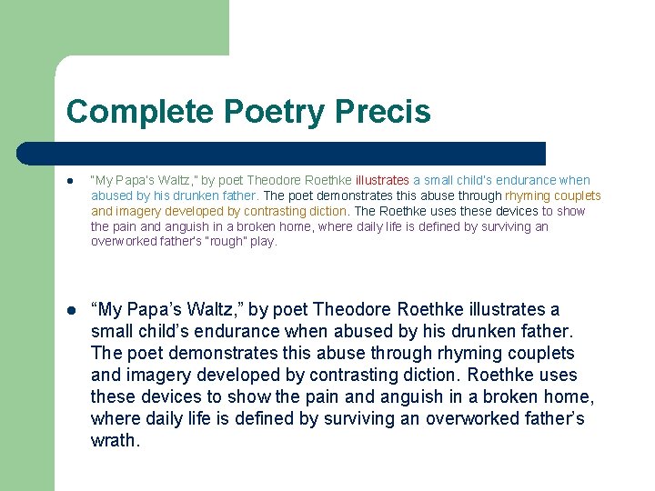 Complete Poetry Precis l “My Papa’s Waltz, ” by poet Theodore Roethke illustrates a