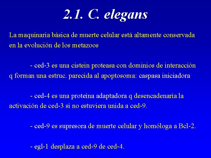 2. 1. C. elegans La maquinaria básica de muerte celular está altamente conservada en