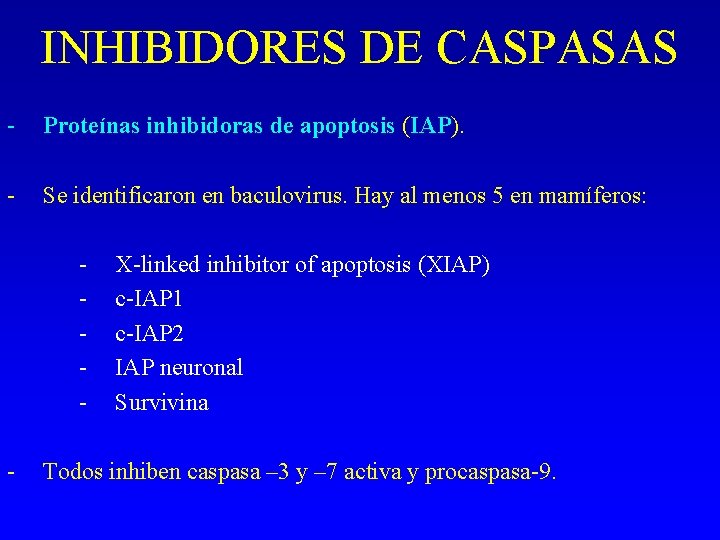 INHIBIDORES DE CASPASAS - Proteínas inhibidoras de apoptosis (IAP). - Se identificaron en baculovirus.