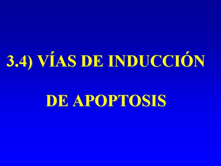 3. 4) VÍAS DE INDUCCIÓN DE APOPTOSIS 