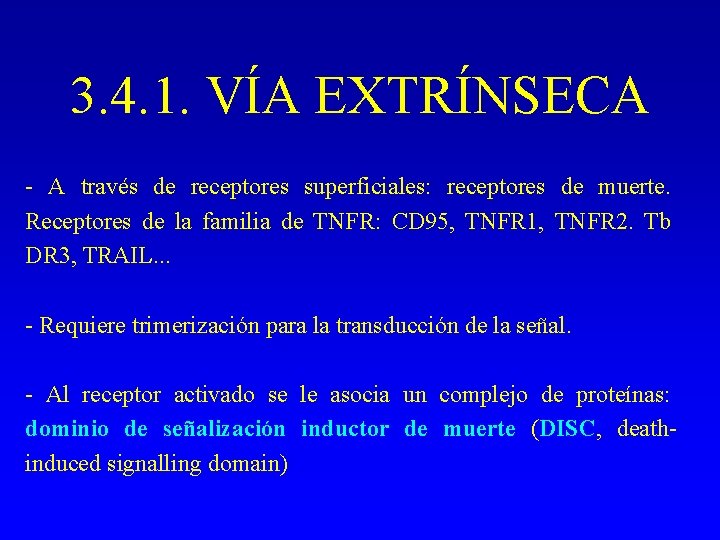 3. 4. 1. VÍA EXTRÍNSECA - A través de receptores superficiales: receptores de muerte.