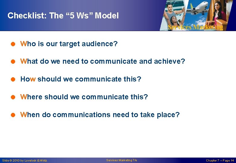 Checklist: The “ 5 Ws” Model Services Marketing = Who is our target audience?