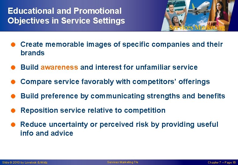 Educational and Promotional Objectives in Service Settings Services Marketing = Create memorable images of