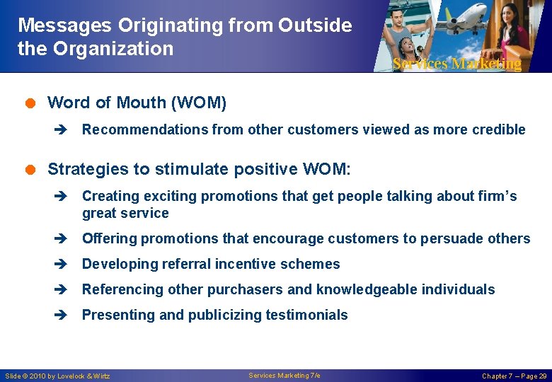 Messages Originating from Outside the Organization Services Marketing = Word of Mouth (WOM) è