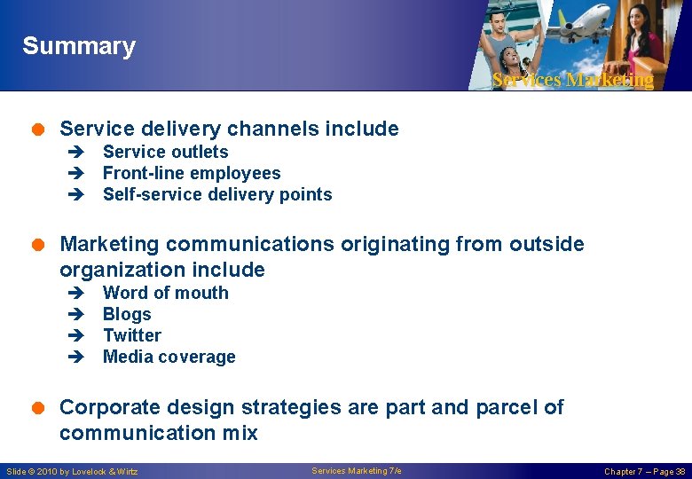 Summary Services Marketing = Service delivery channels include è Service outlets è Front-line employees