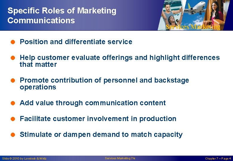Specific Roles of Marketing Communications Services Marketing = Position and differentiate service = Help