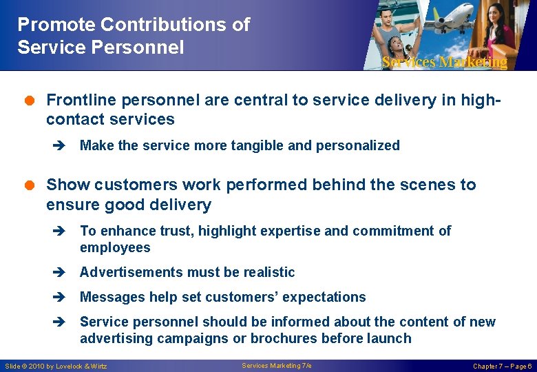 Promote Contributions of Service Personnel Services Marketing = Frontline personnel are central to service