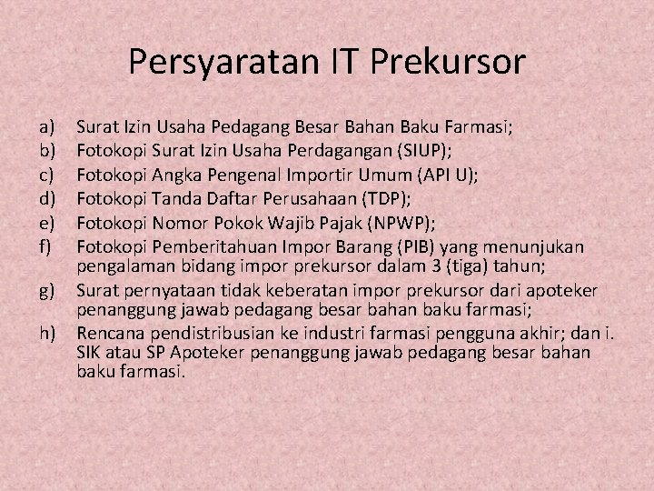 Persyaratan IT Prekursor a) b) c) d) e) f) Surat Izin Usaha Pedagang Besar